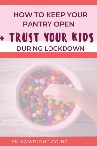 How to not lock the pantry & trust your kids, even during lockdown - Emma  Wright