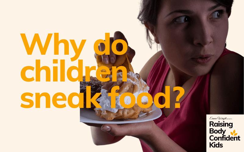 Why do kids sneak food?